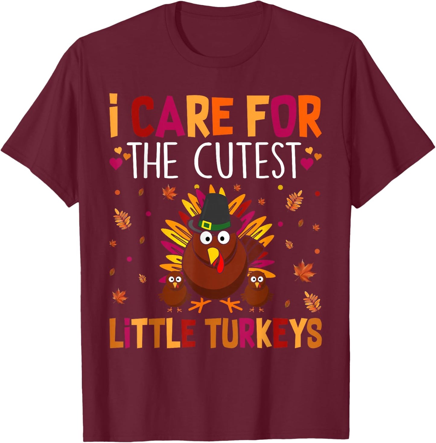 I Care for the Cutest Little Turkeys Thanksgiving Nurse T-Shirt - T-Shirt | Maroon