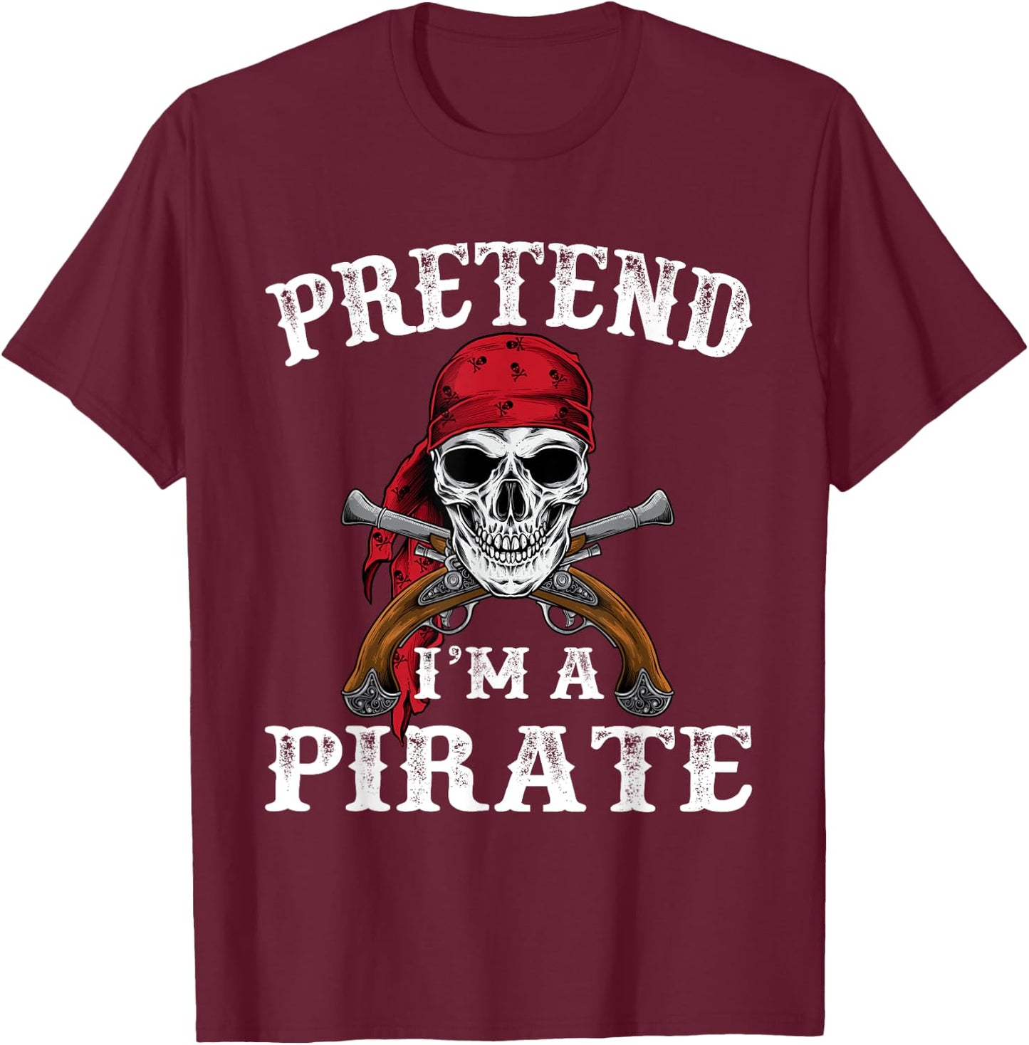 Pretend I'm A Pirate Funny Ideas For Halloween T-Shirt - T-Shirt | Maroon