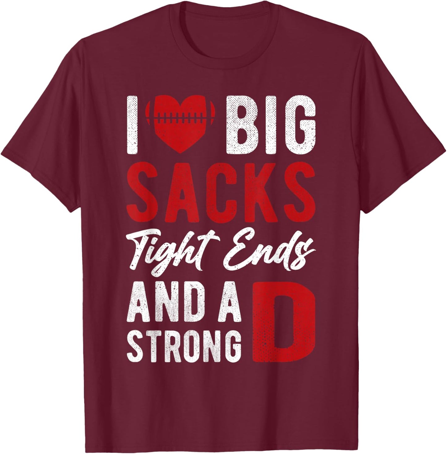 I Love Big Sacks Tight Ends And Strong D Women's Football T-Shirt - T-Shirt | Maroon