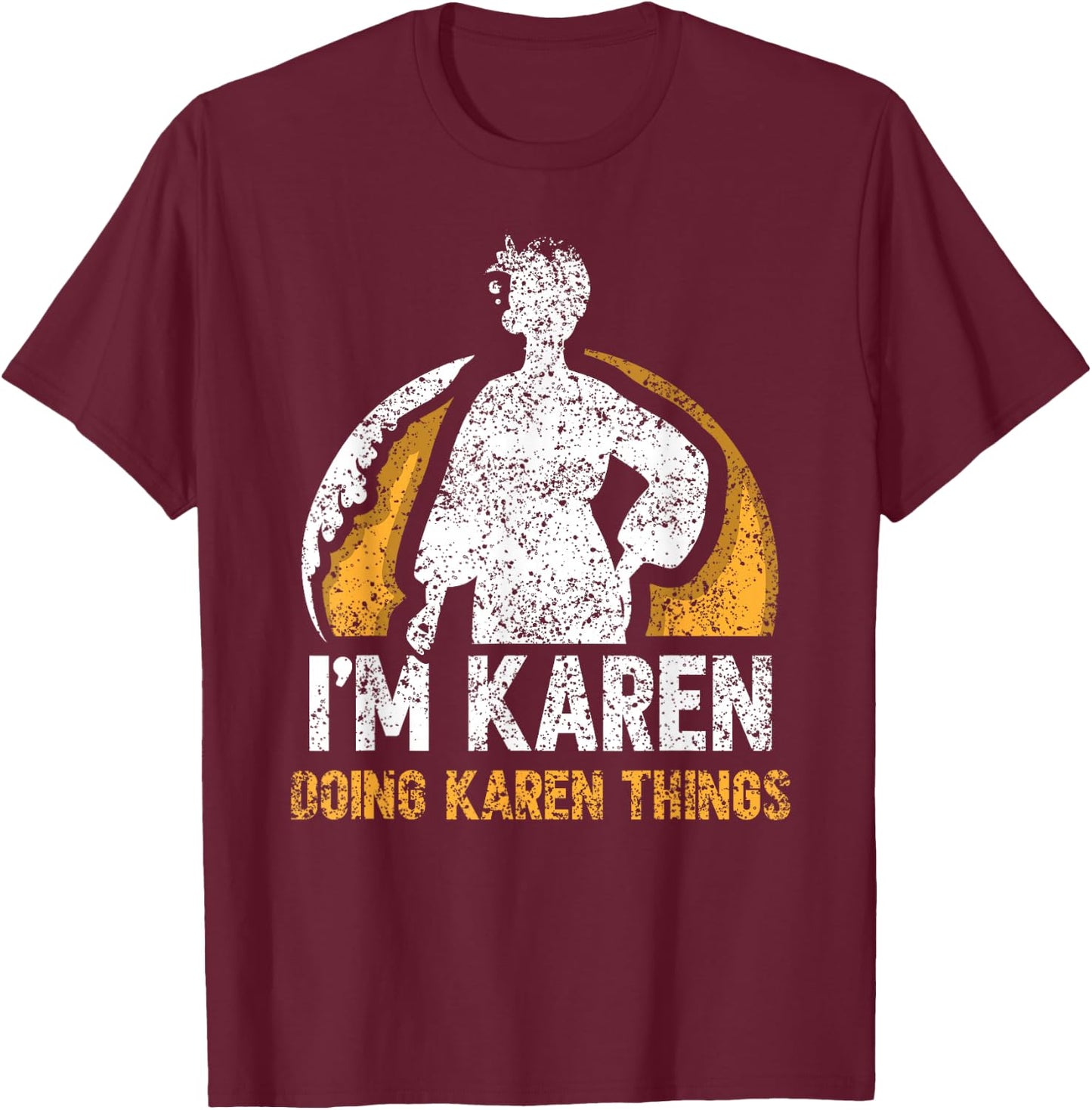 I'm Karen Doing Karen Things Calm Down Karens T-Shirt - T-Shirt | Maroon