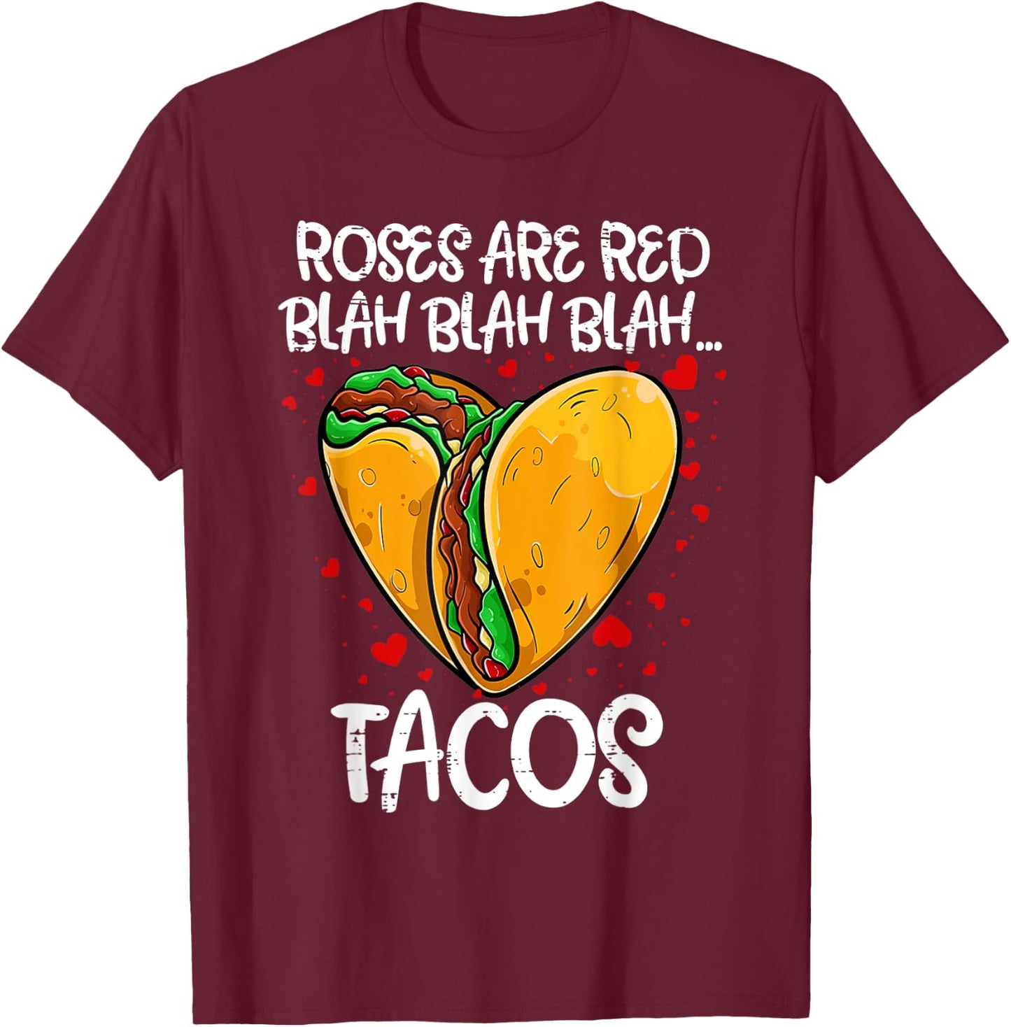 Roses Are Red Blah Tacos Funny Valentine Day Food Lover T-Shirt - T-Shirt | Maroon