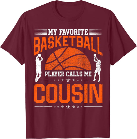 My Favorite Basketball Player Calls Me Cousin Basketball T-Shirt - T-Shirt | Maroon