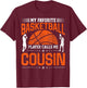 My Favorite Basketball Player Calls Me Cousin Basketball T-Shirt - T-Shirt | Maroon