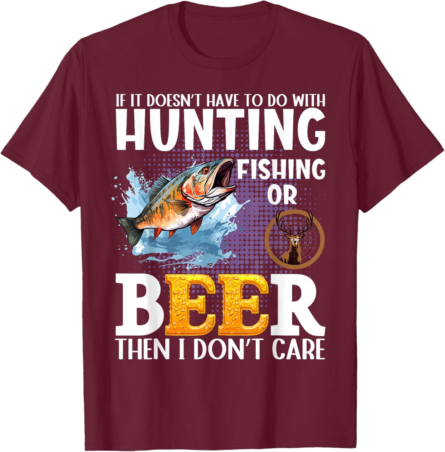 Funny fall or spring bass fishing elk dear hunting and beer T-Shirt - T-Shirt | Maroon