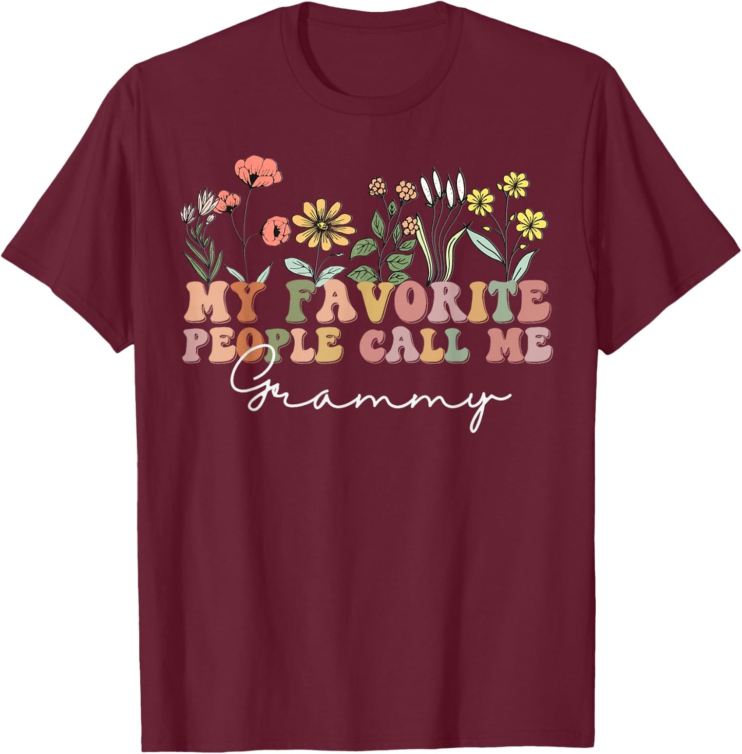 My Favorite People Call Me Grammy Wildflowers Mother's Day T-Shirt - T-Shirt | Maroon