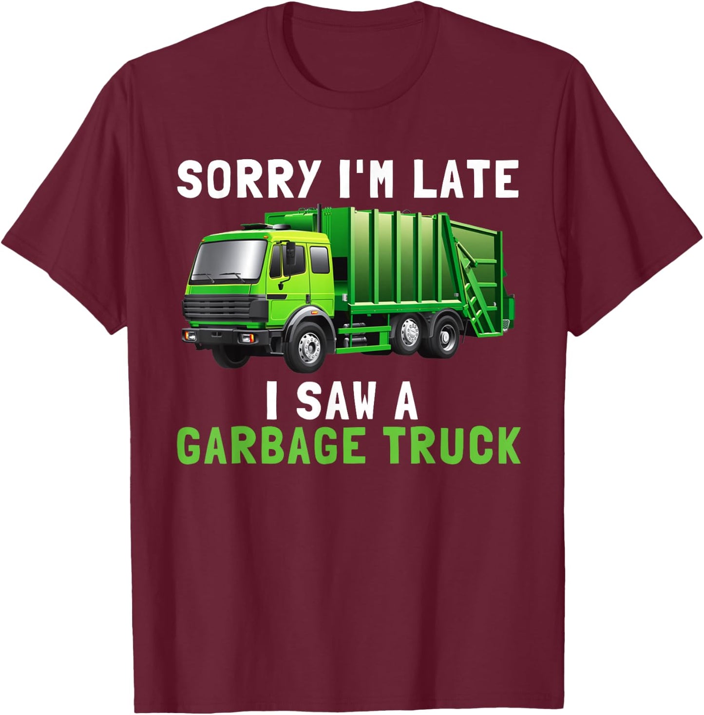 Sorry I'm Late I Saw A Garbage Truck Recycling Kids Birthday T-Shirt - T-Shirt | Maroon