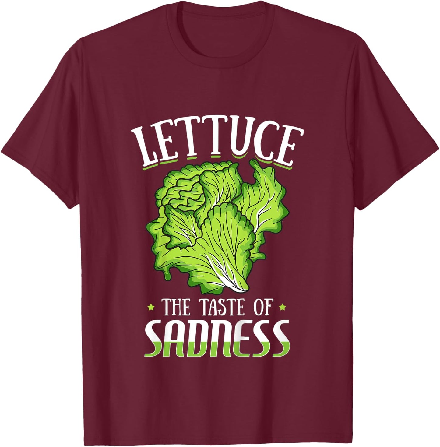 Lettuce The Taste of Sadness Funny Vegan Green Food Diet T-Shirt - T-Shirt | Maroon