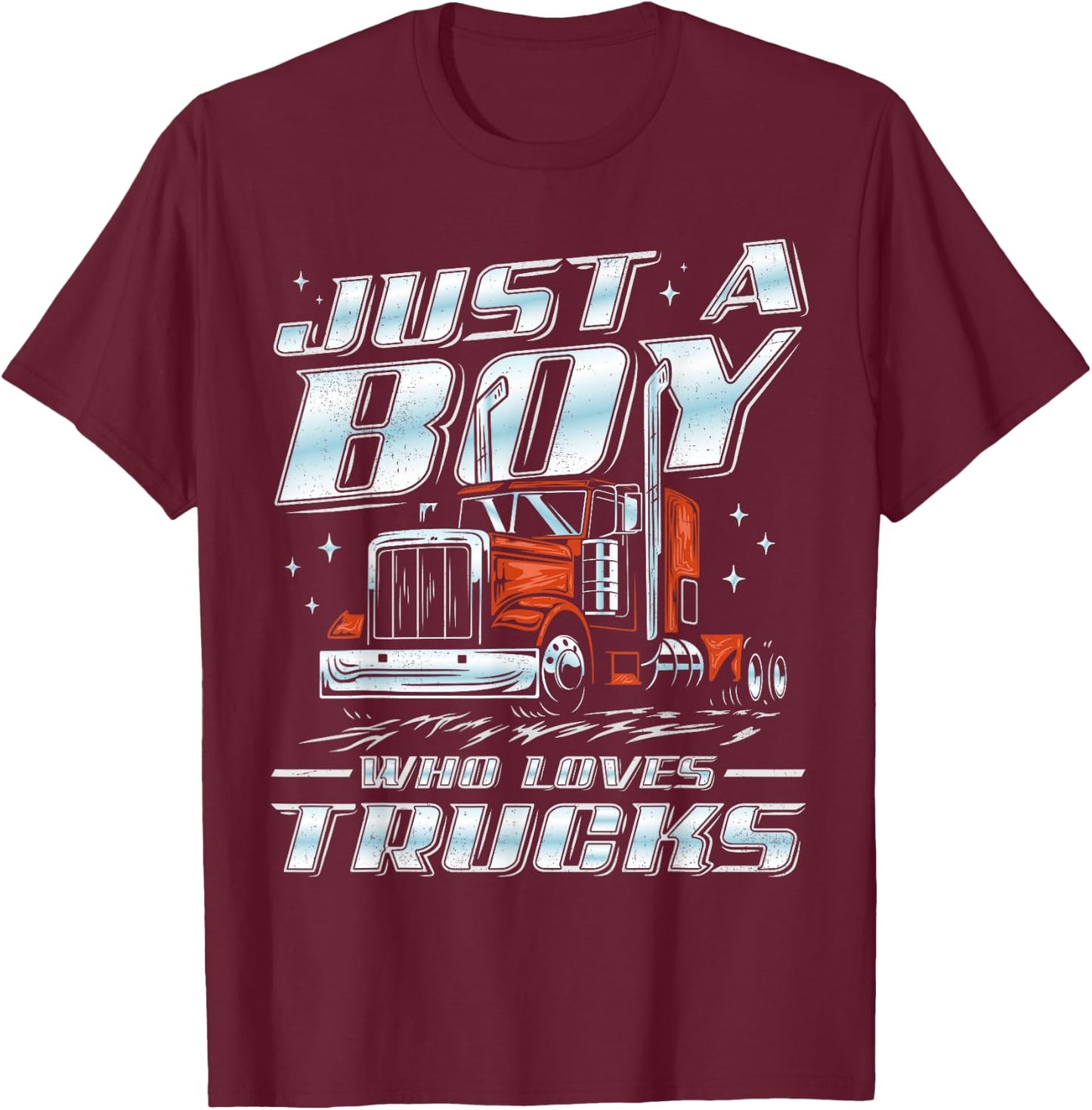 Just A Boy Who Loves Trucks Trucker Semi Truck Driver Funny T-Shirt - T-Shirt | Maroon