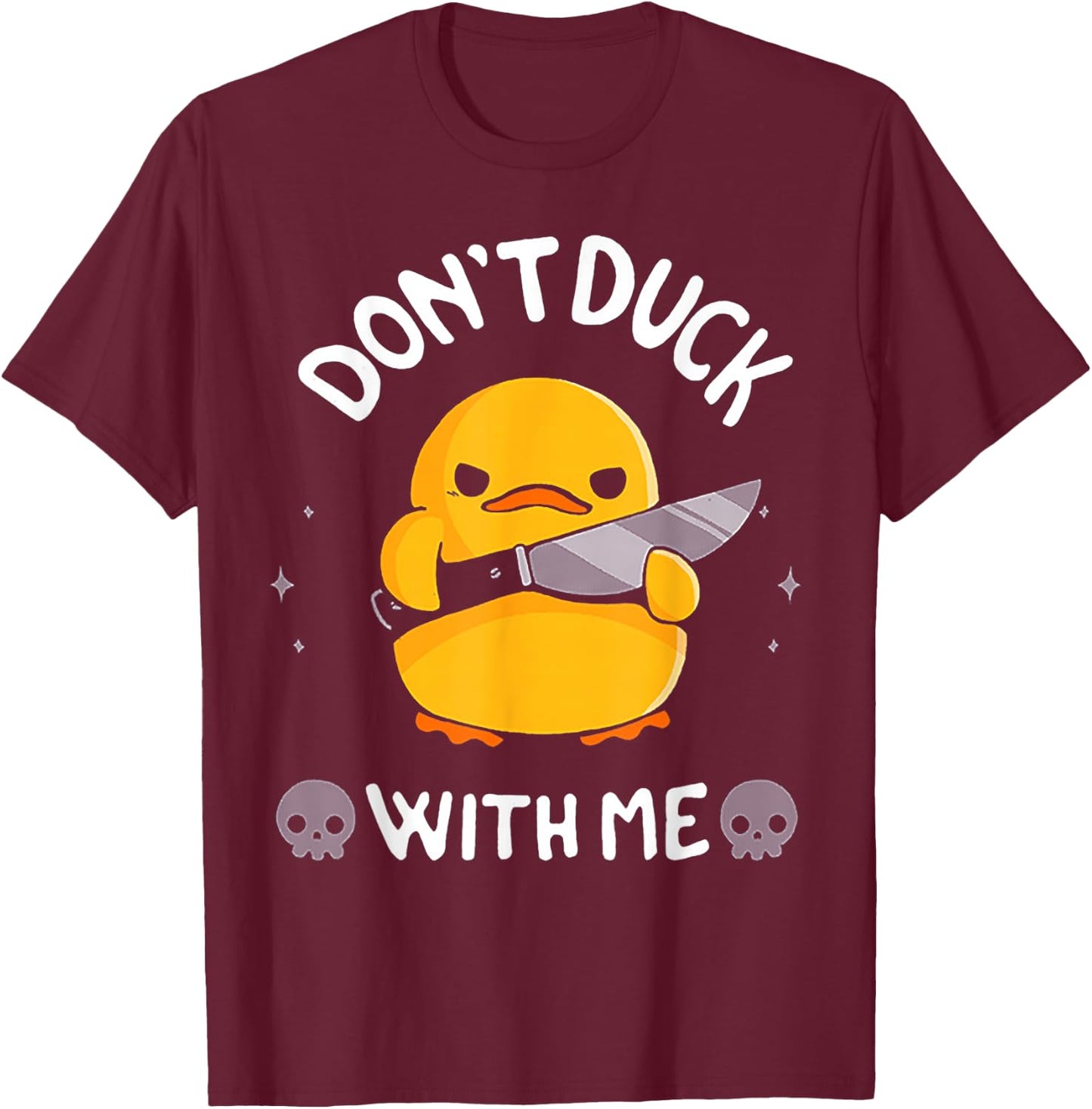 Don't Duck With Me Funny Duck Kinife T-Shirt - T-Shirt | Maroon