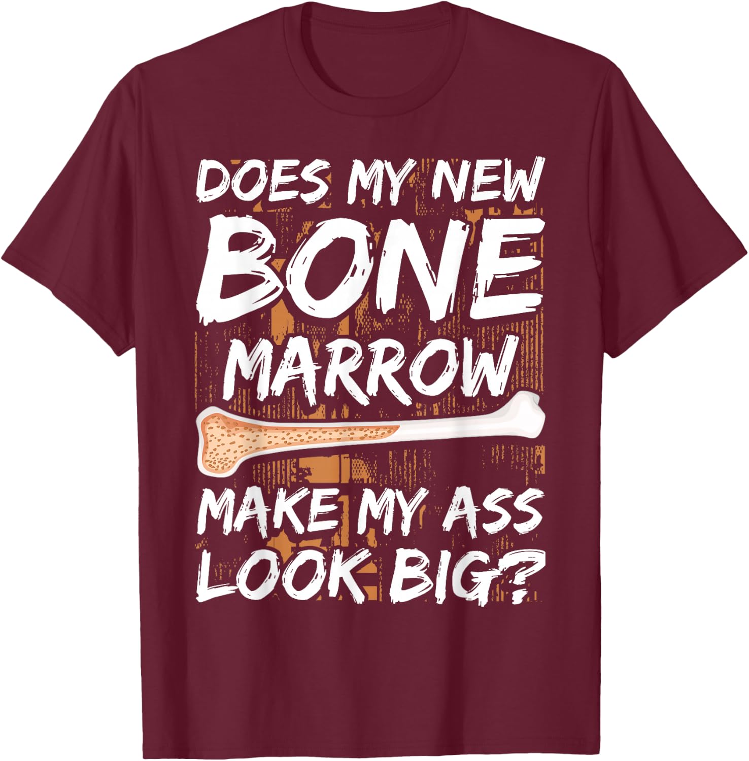 Bone Marrow Transplant Survivor Bone Marrow Supplement T-Shirt - T-Shirt | Maroon