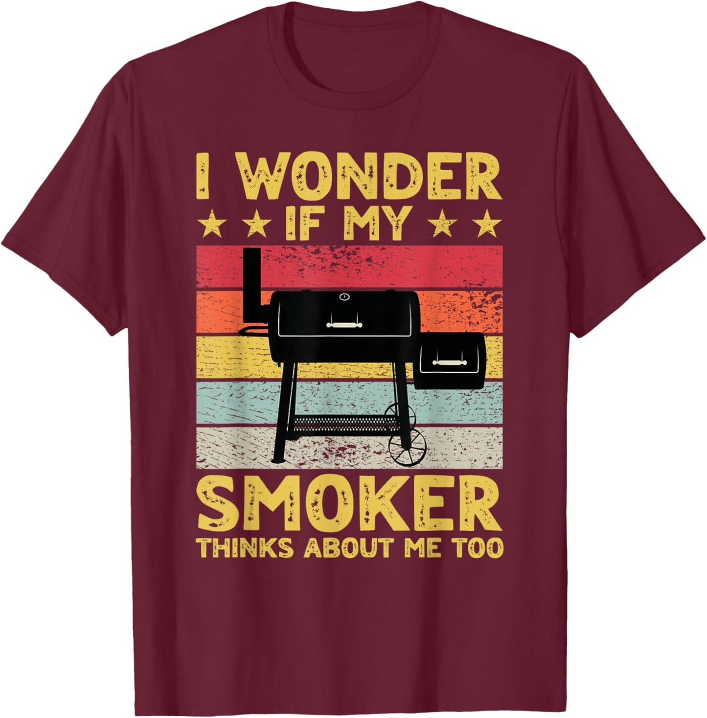 I Wonder If My Smoker Thinks About Me Too Funny BBQ Grill T-Shirt - T-Shirt | Maroon