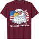 You Free Tonight Bald Eagle 4th July Independence Day T-Shirt - T-Shirt | Maroon