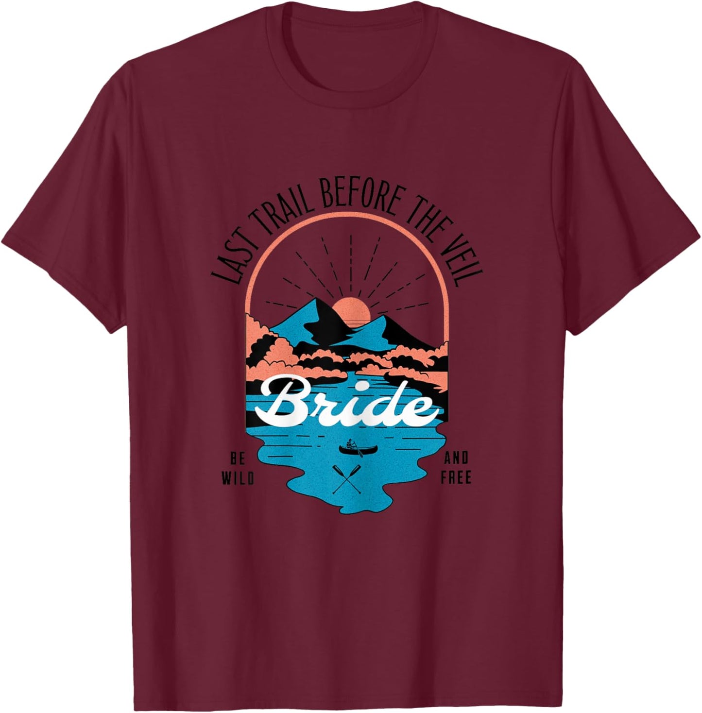 Last trail before the veil Bachelorette Party Matching Gift T-Shirt - T-Shirt | Maroon