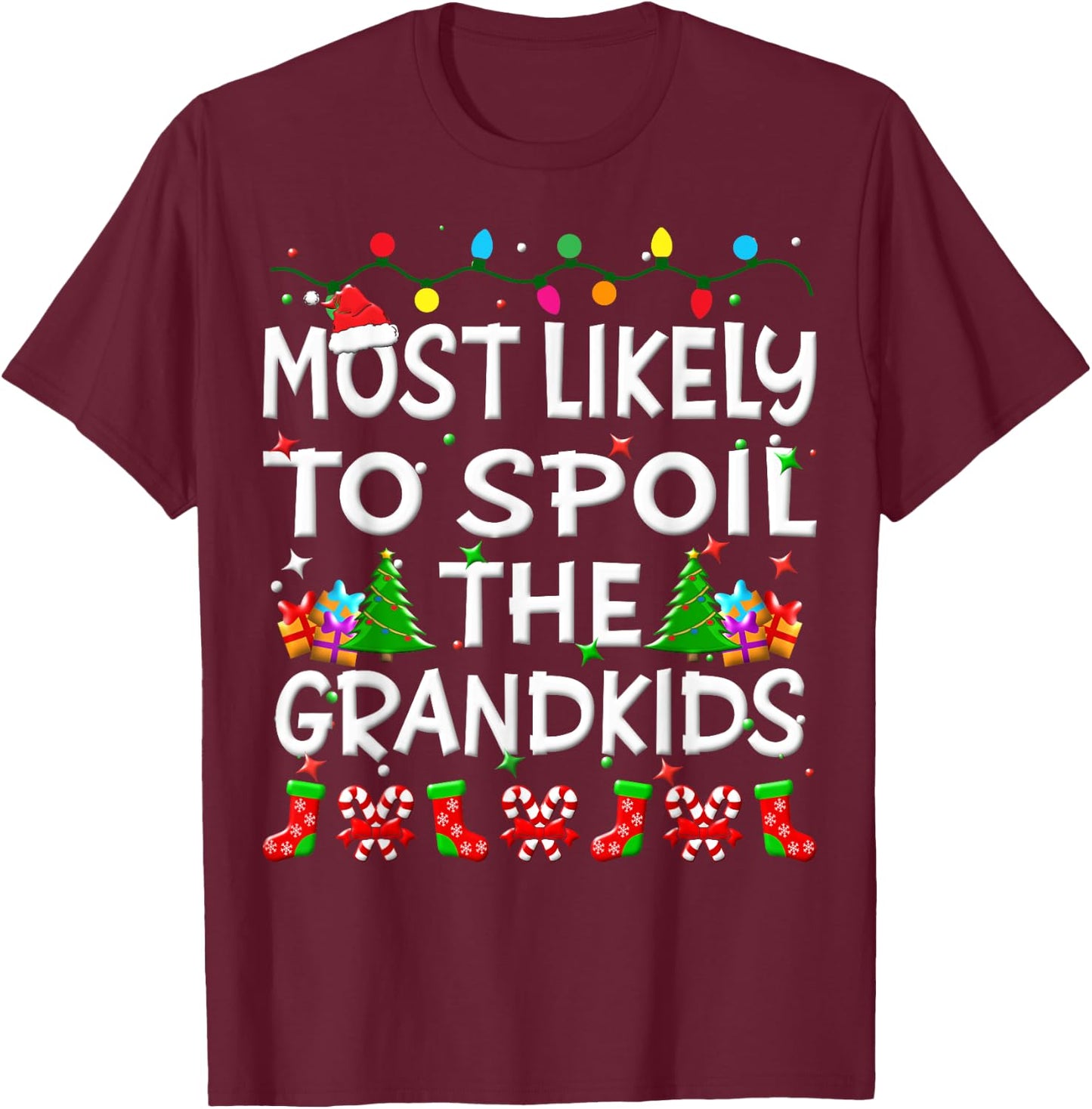 Most Likely To Spoil The Grandkids Christmas Family Funny T-Shirt - T-Shirt | Maroon