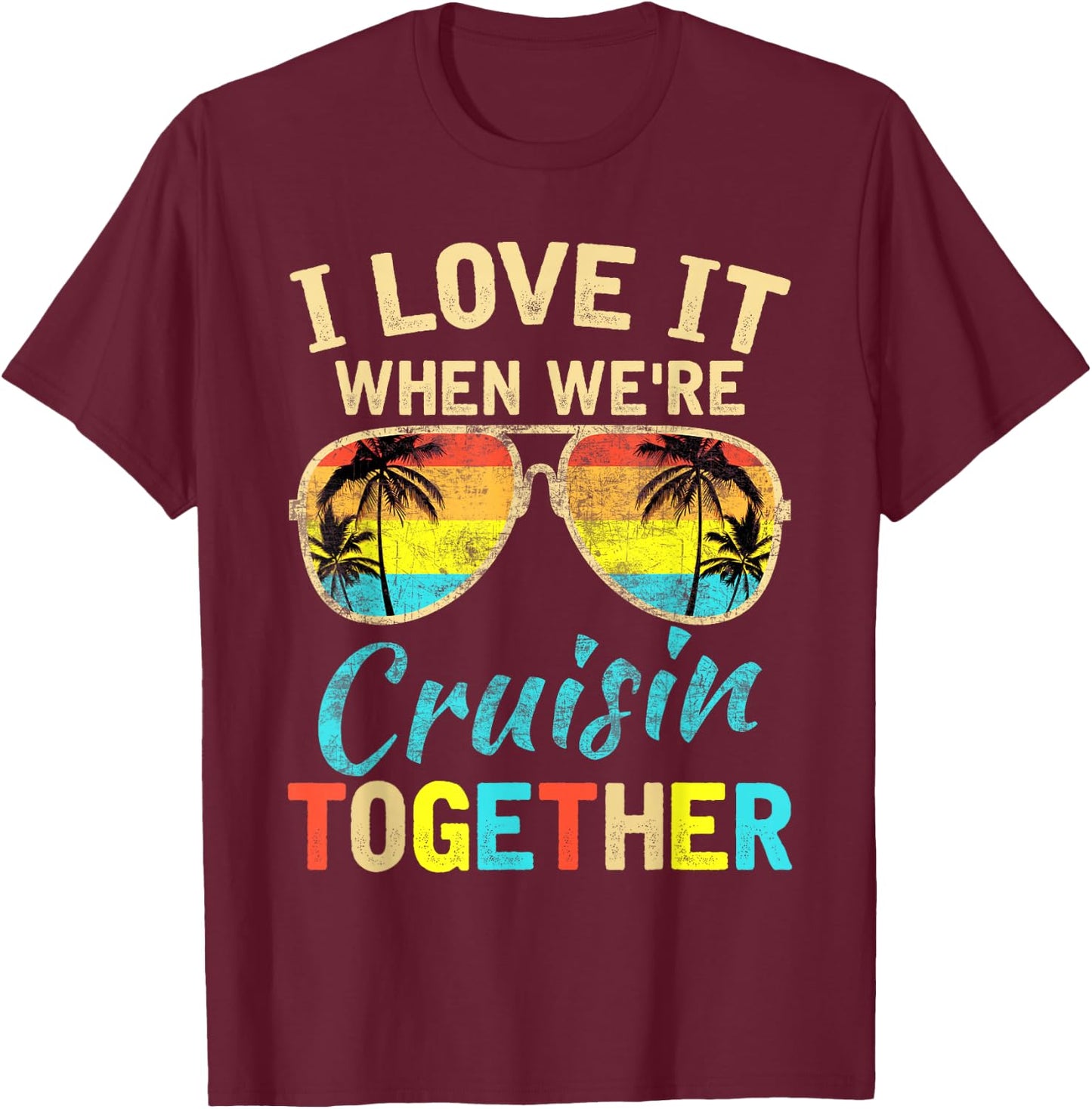 Cruise Ship Vacation Friends Buddies Couples Girl I Love It Small T-Shirt - T-Shirt | Maroon
