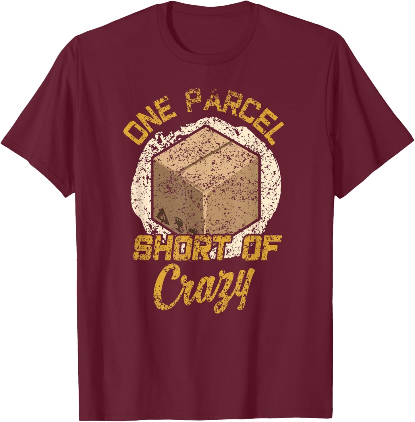 One Parcel Short Of Crazy Postal Worker Postman Mailman T-Shirt - T-Shirt | Maroon