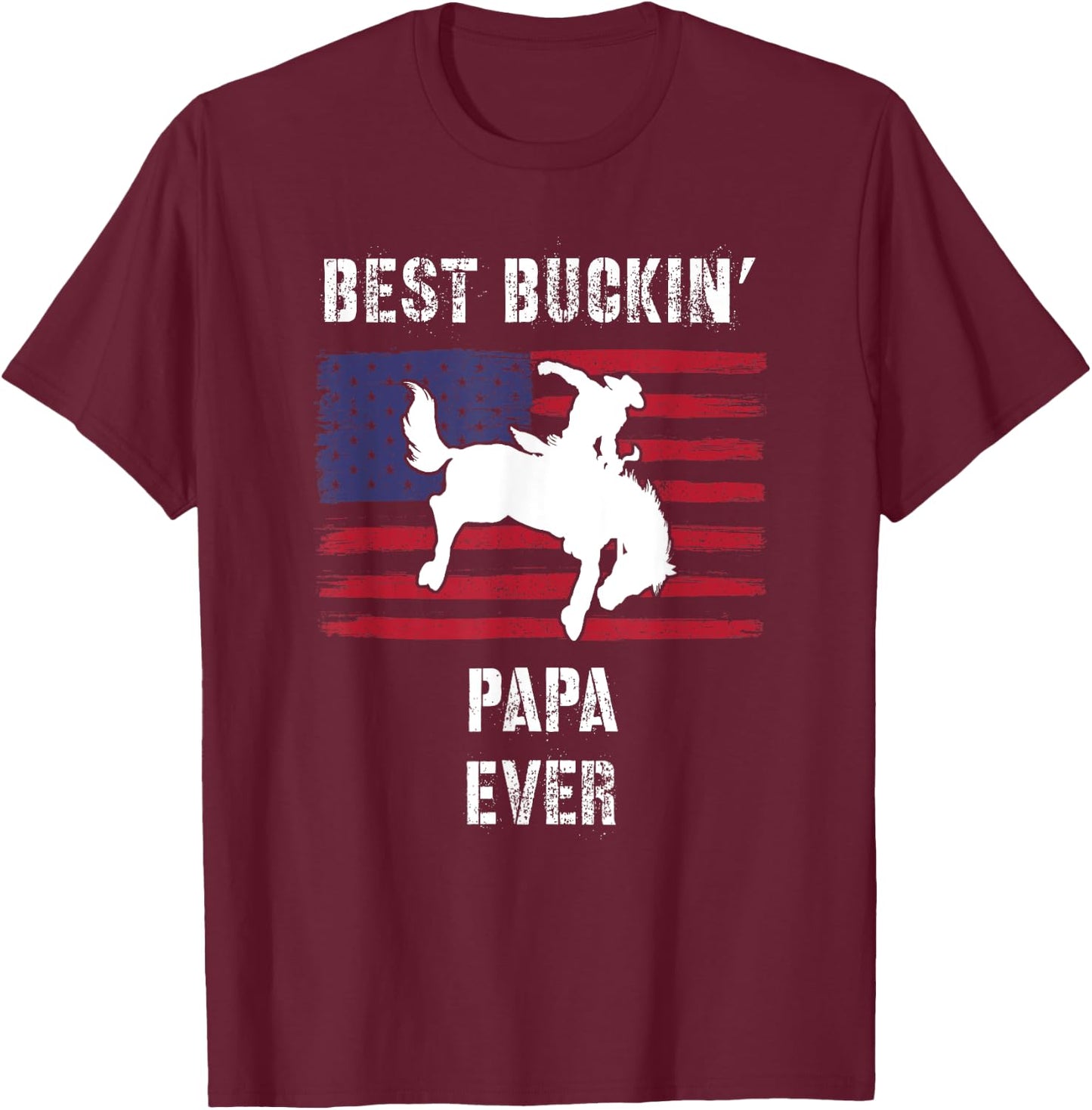 Best Buckin' Papa Ever American Flag Rodeo Cowboy Western T-Shirt - T-Shirt | Maroon
