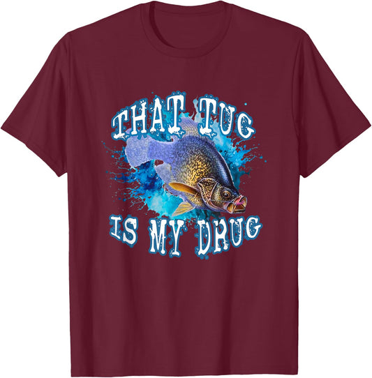 That Tug Is My Drug Fun Fisherman's and Anglers Fishing Line T-Shirt - T-Shirt | Maroon