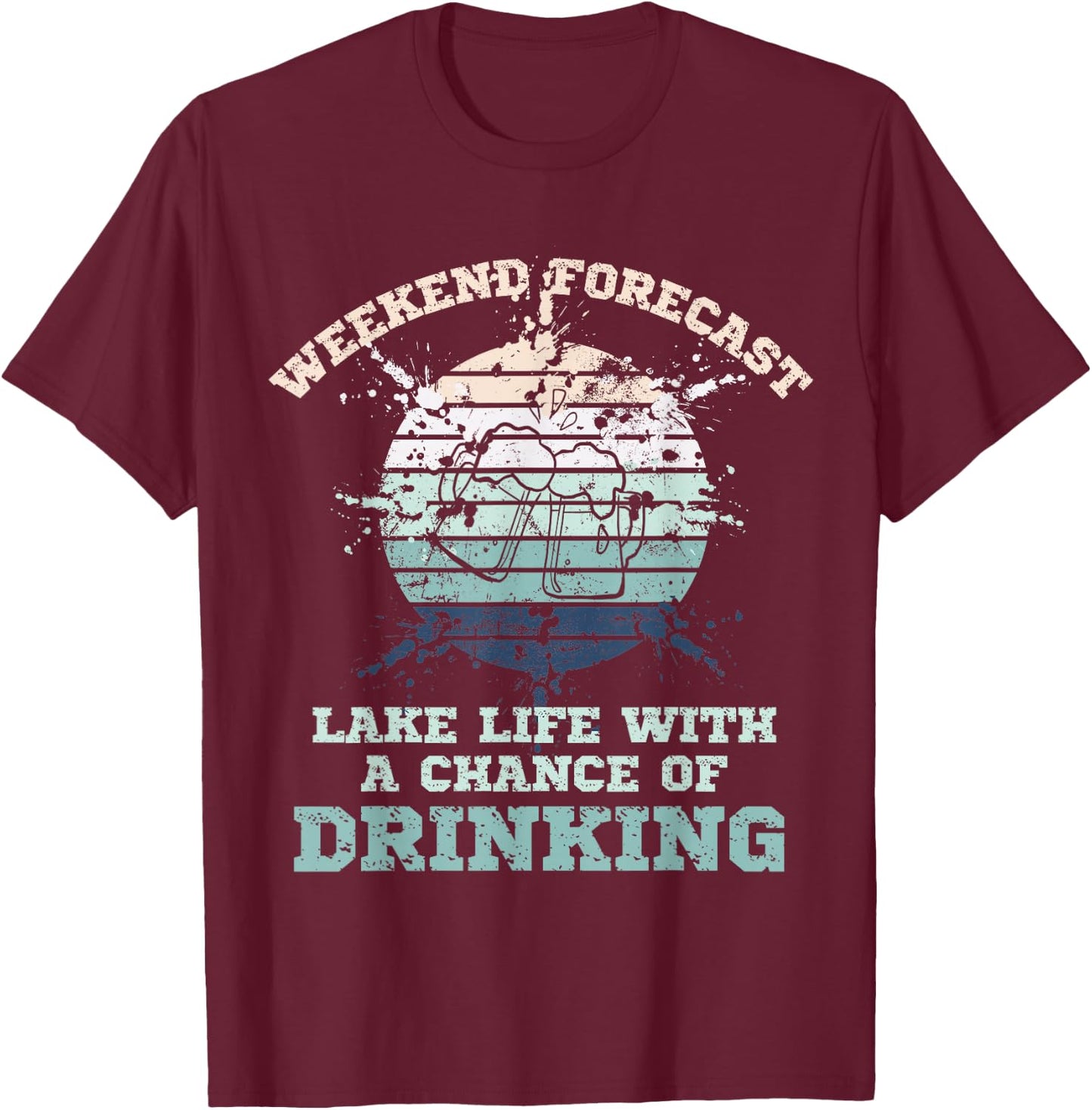 Lake Life Weekend Forecast Chance Of Day Drinking Beer 100% T-Shirt - T-Shirt | Maroon