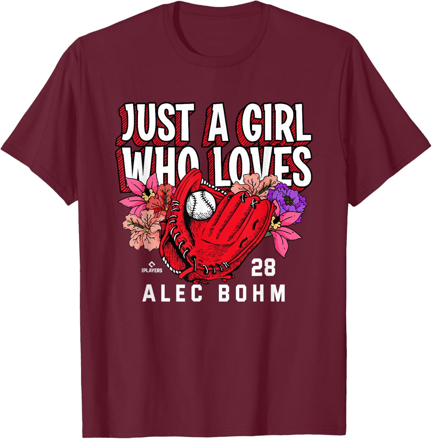 Just A Girl Who Loves Alec Bohm Philadelphia MLBPA T-Shirt - T-Shirt | Maroon