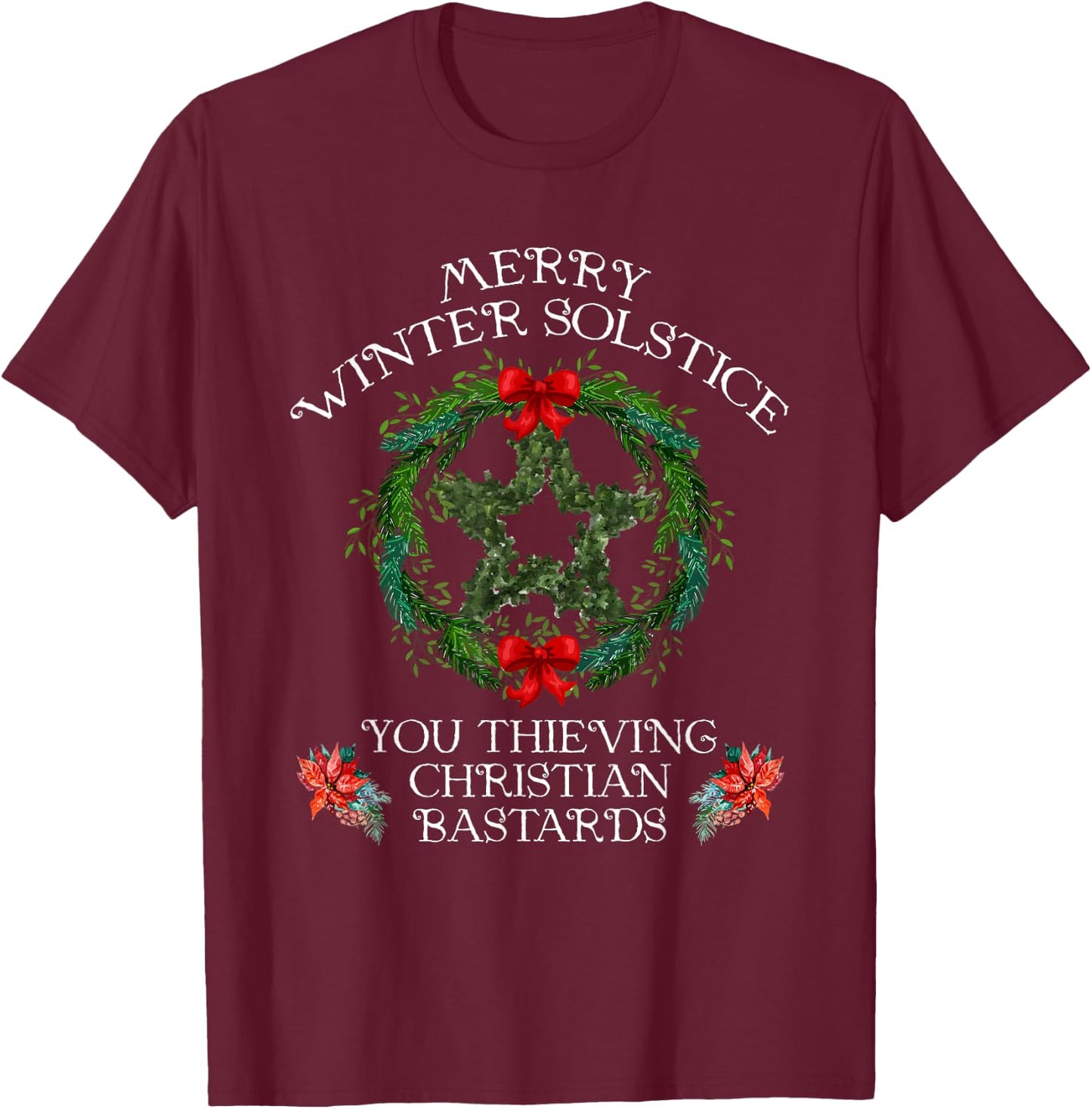 Merry Winter Solstice You Thieving Christian T-Shirt - T-Shirt | Maroon
