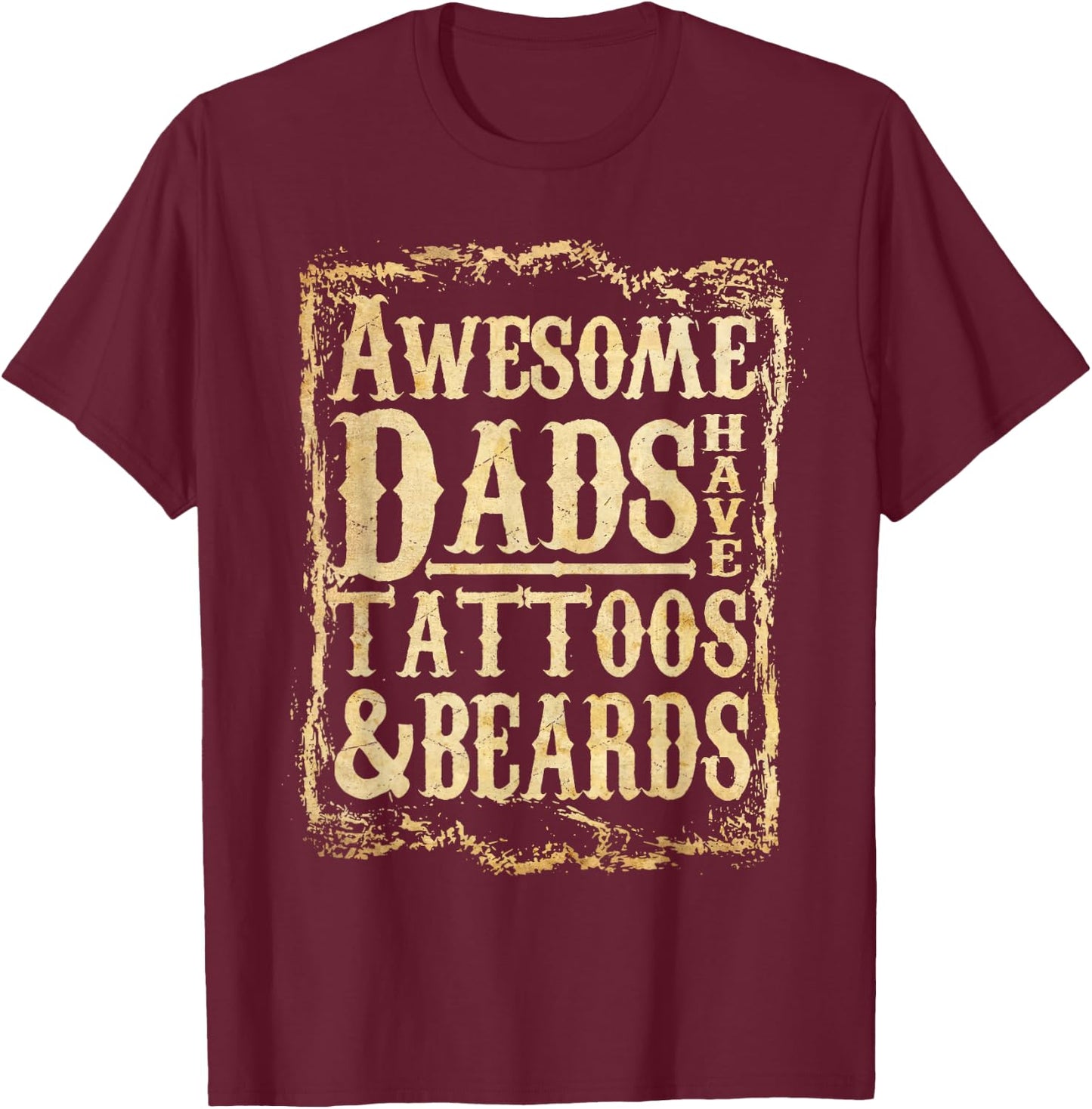 Vintage Awesome Dads Have Tattoos And Beards Fathers Day T-Shirt - T-Shirt | Maroon