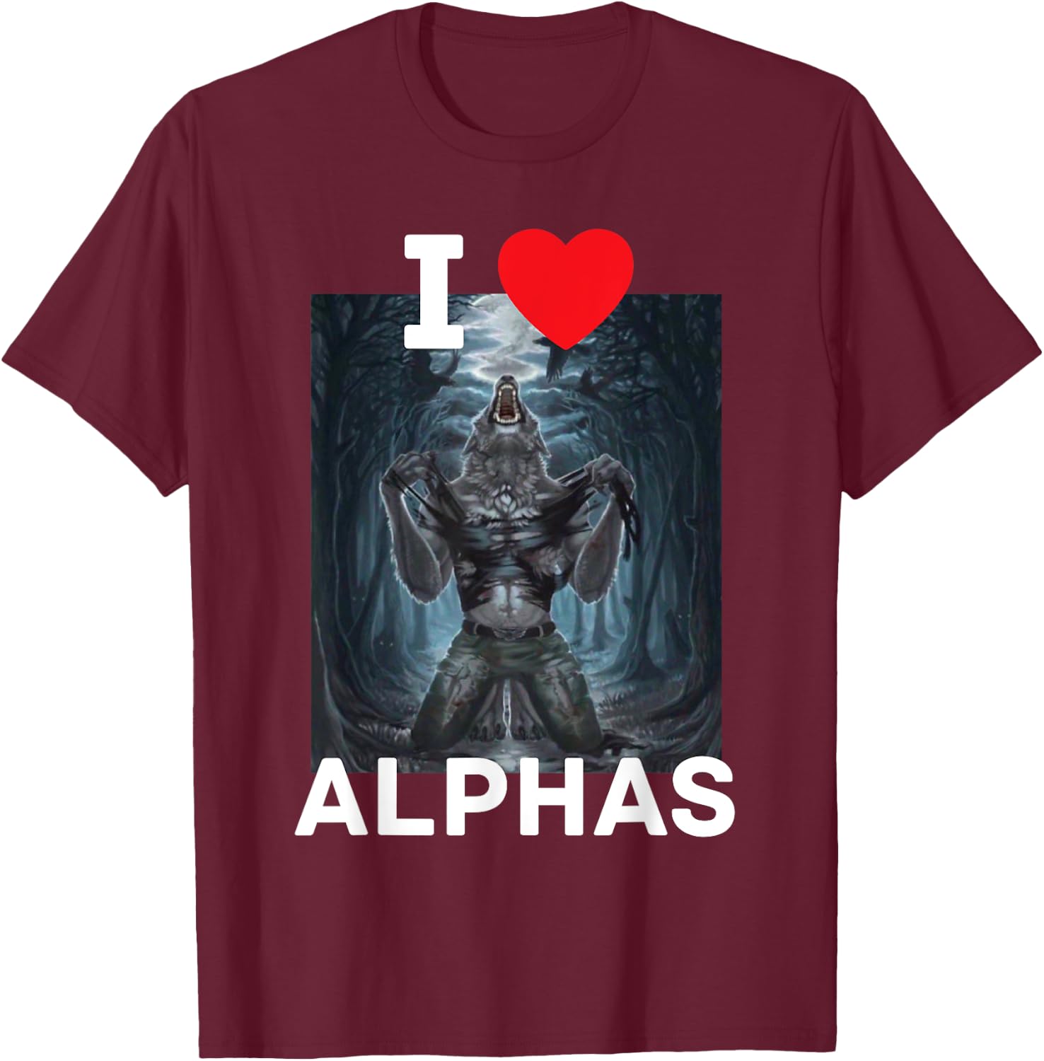 I Heart Alphas Funny Cringe Alpha Werewolf Wolf Meme T-Shirt - T-Shirt | Maroon