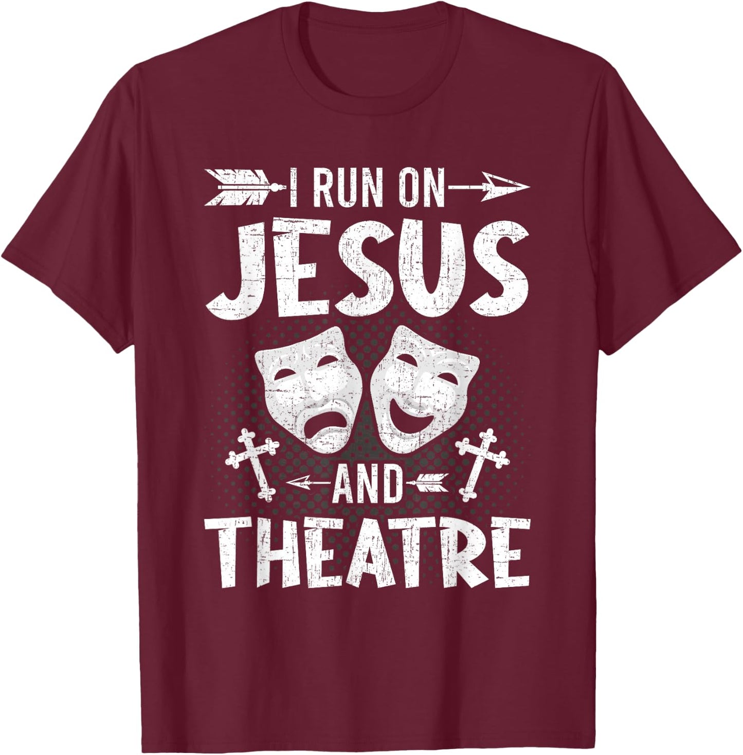 I Run on Jesus and Theatre Actor Actress Acting T-Shirt - T-Shirt | Maroon