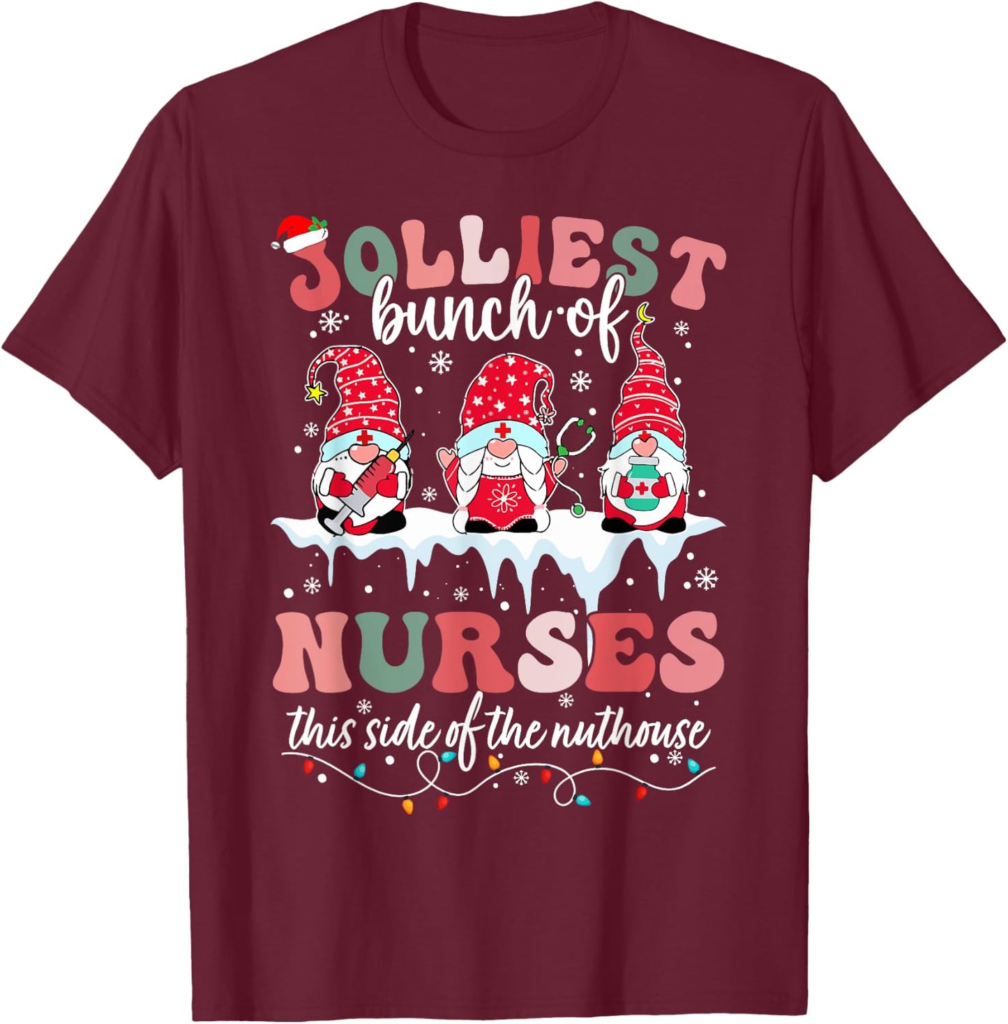 Jolliest Bunch Of Nurses This Side Of The Nut House Xmas T-Shirt - T-Shirt | Maroon