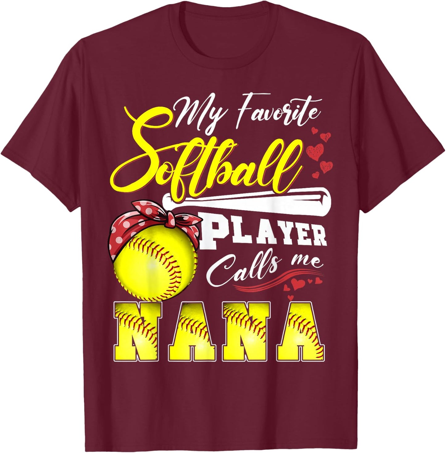 My Favorite Softball Player calls me Nana Mothers day T-Shirt - T-Shirt | Maroon