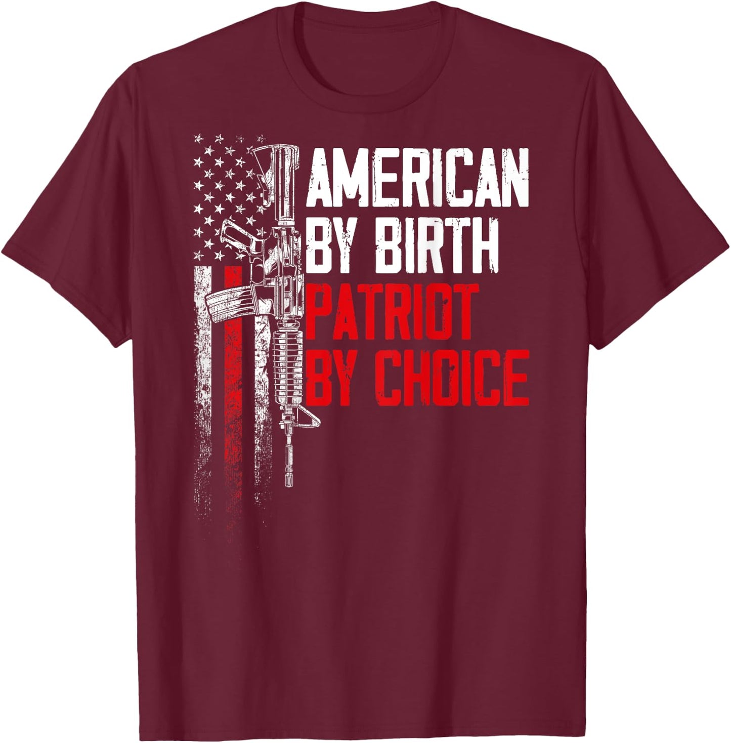 American By Birth Patriot By Choice American Flag (on back) Women Men T-Shirt - T-Shirt | Maroon