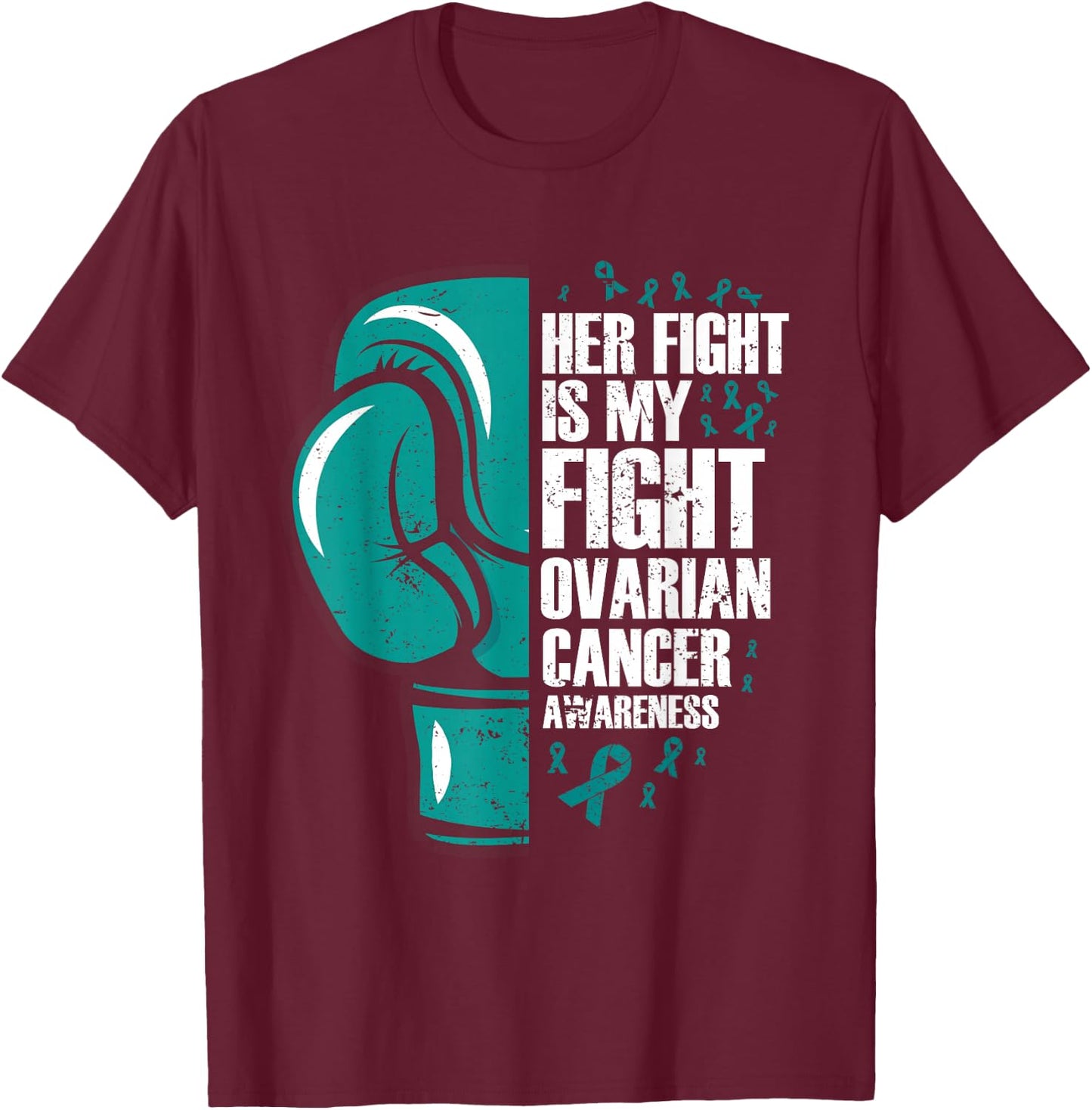 Ovarian Cancer Awareness Her Fight My Fight Teal Ribbon T-Shirt - T-Shirt | Maroon