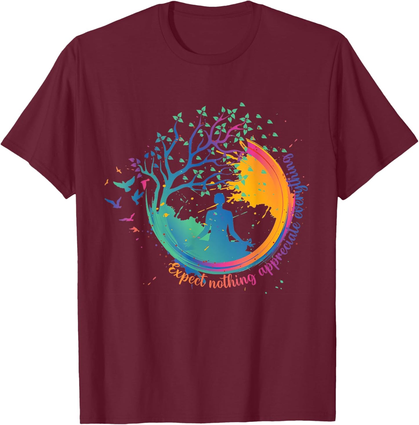Colorful Yoga Zen Expect Nothing Appreciate Everything T-Shirt - T-Shirt | Maroon