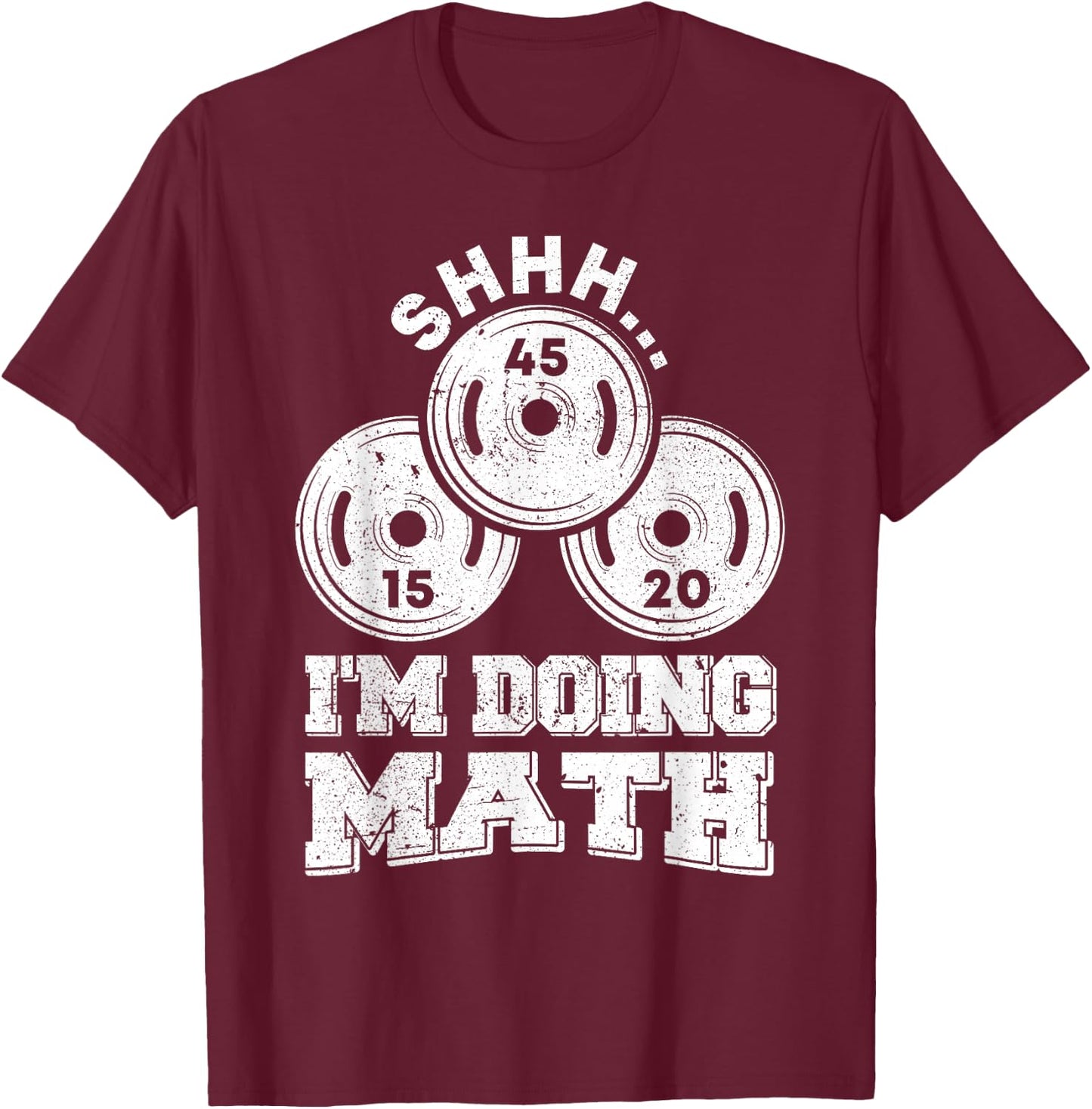 Shhh I'm Doing Math Funny Weight Lifting Workout Training T-Shirt - T-Shirt | Maroon