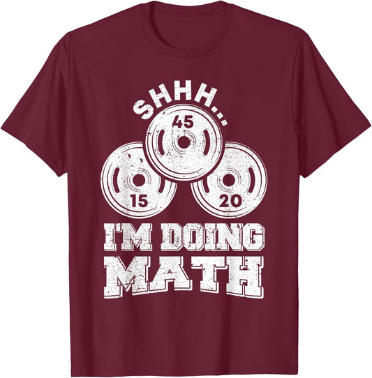 Shhh I'm Doing Math Funny Weight Lifting Workout Training T-Shirt - T-Shirt | Maroon