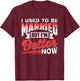 I Used To Be Married But I'm Better Now Ex Divorced Divorce T-Shirt - T-Shirt | Maroon