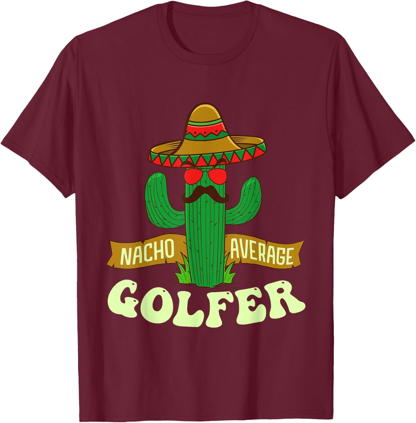 Nacho Average Golfer - Golfing Lover Golf Tournament Hobby T-Shirt - T-Shirt | Maroon