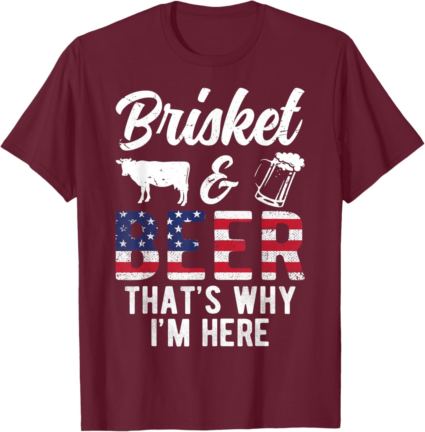 Brisket And Beer That's Why I'm Here Beef Grilling Cow BBQ T-Shirt - T-Shirt | Maroon