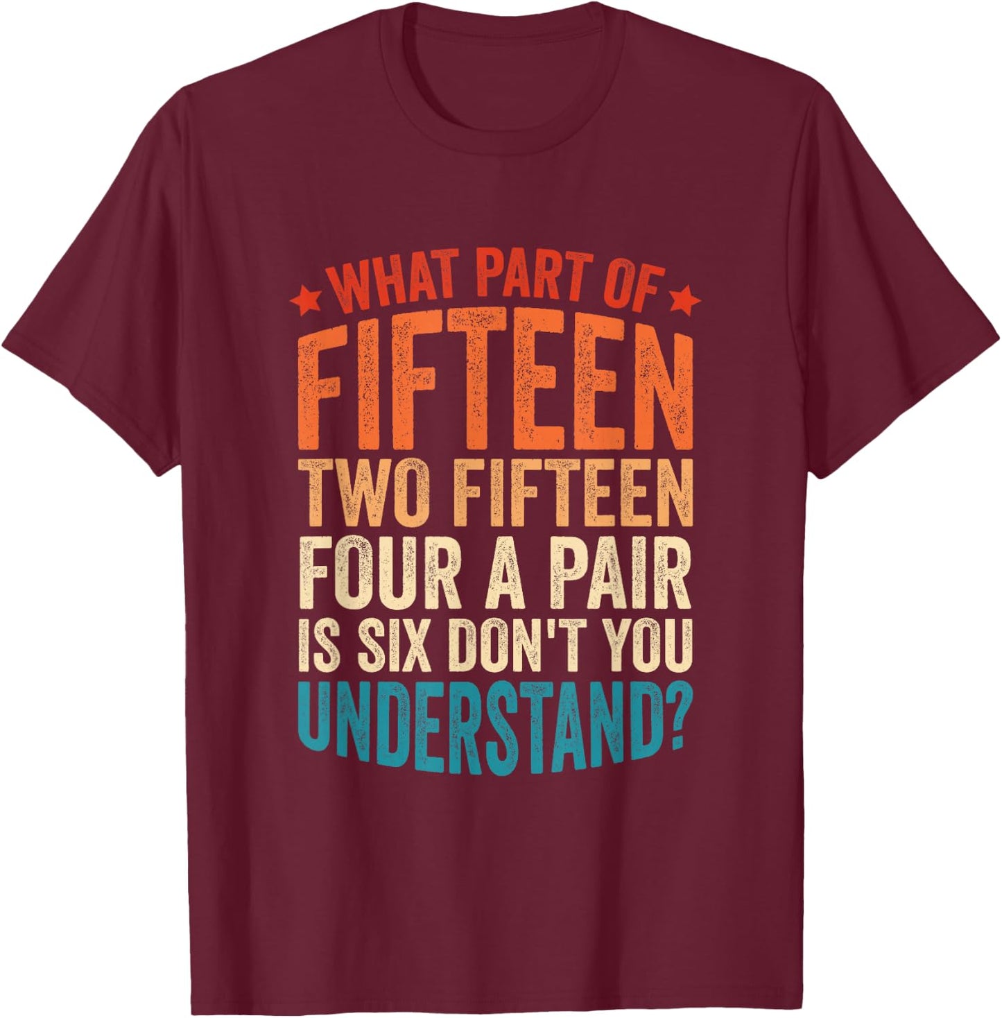 Fifteen Two Fifteen Four A Pair Is Six Cribbage T-Shirt - T-Shirt | Maroon