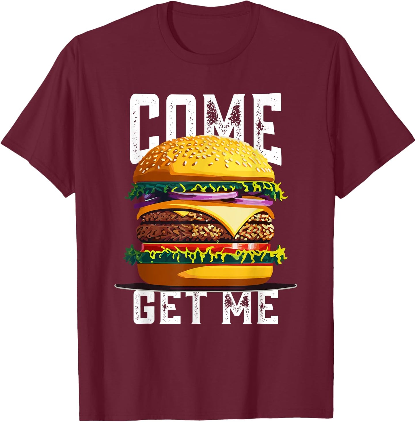 Favourite Burger Come Get Me Awesome Big Meal T-Shirt - T-Shirt | Maroon