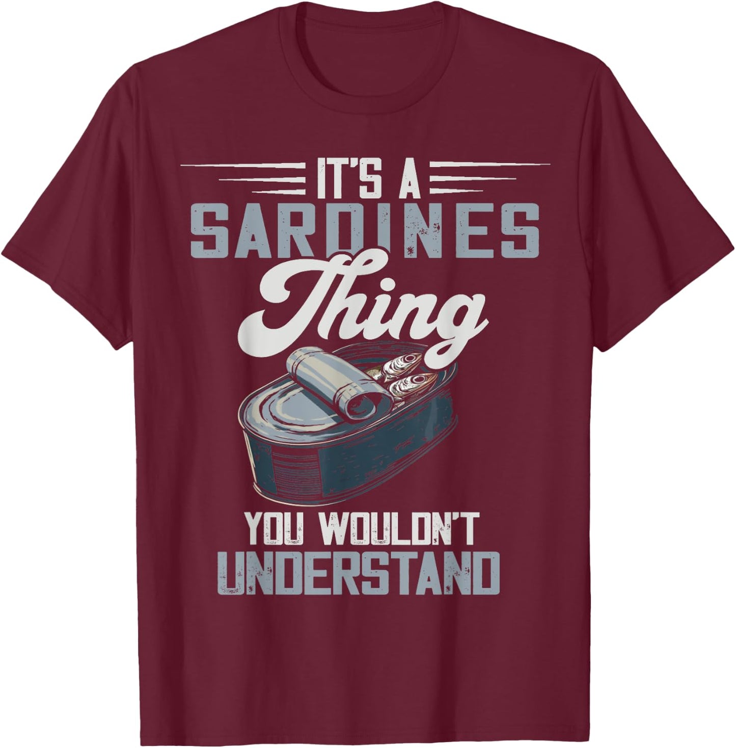Savory Food Canned Fish Sardine Lover It's A Sardines Thing -Adults Black Size S Short Sleeve Classic Fit Casual Modern Graphic Fish Lovers Fishing Sardine Lover Graphic Novelty T-Shirt - T-Shirt | Maroon
