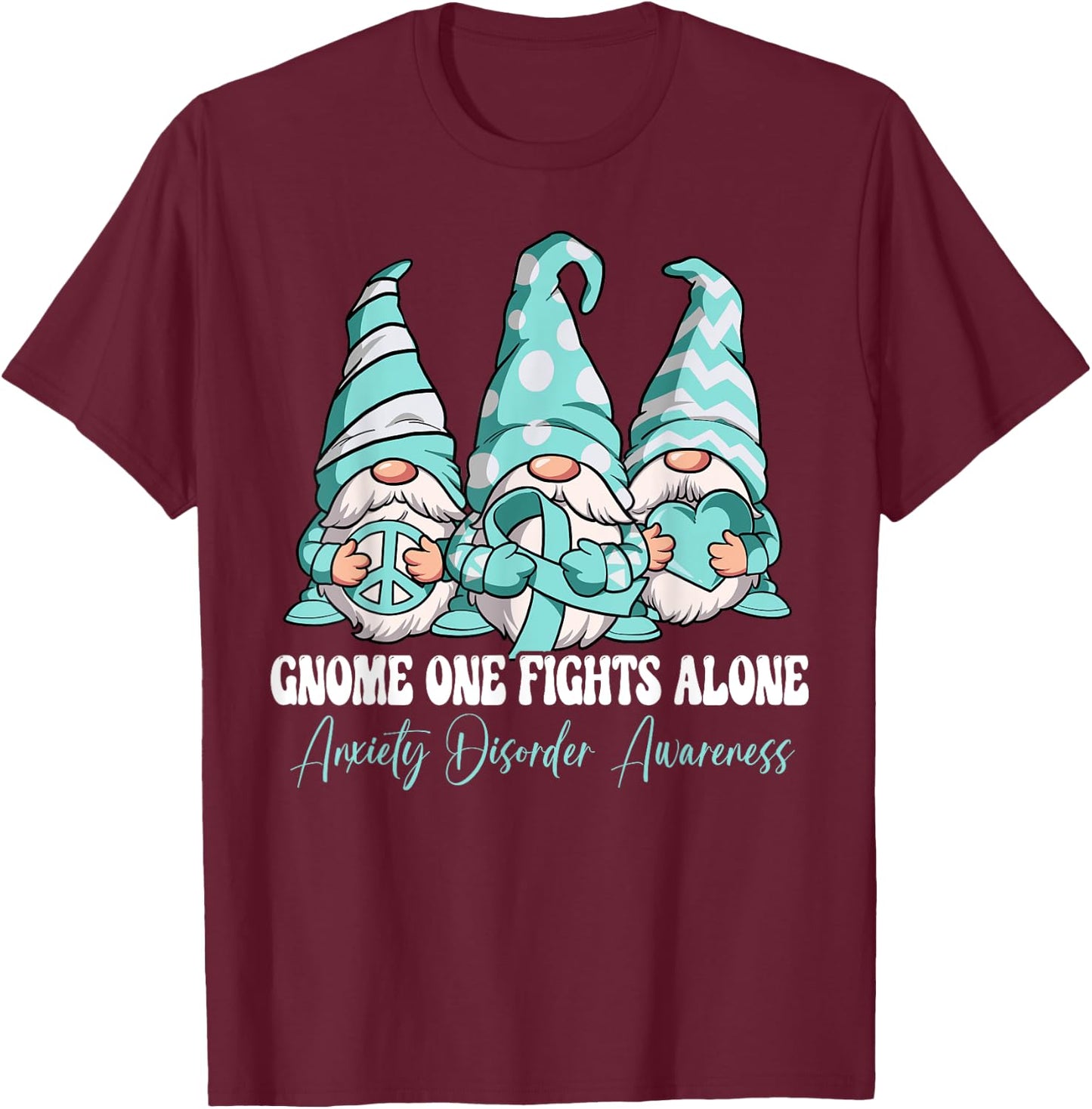 Gnome One Fights Alone Anxiety Disorder Awareness T-Shirt - T-Shirt | Maroon