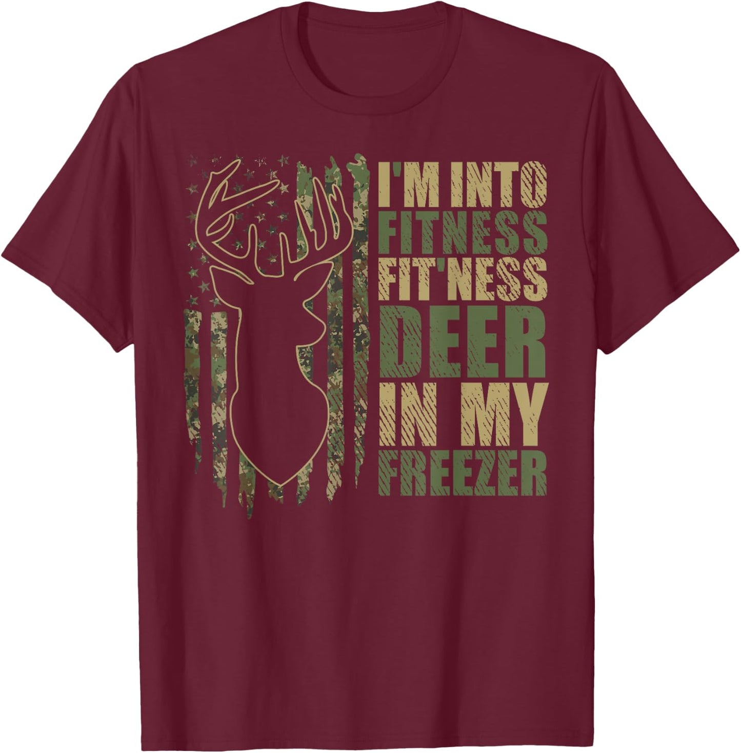 Funny I'm Into Fitness Fit'Ness Deer In My Freezer Deer T-Shirt - T-Shirt | Maroon