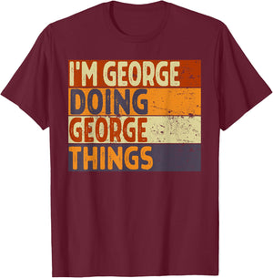 Retro I'm GEORGE Doing GEORGE Things Funny Birthday Joke T-Shirt - T-Shirt | Maroon