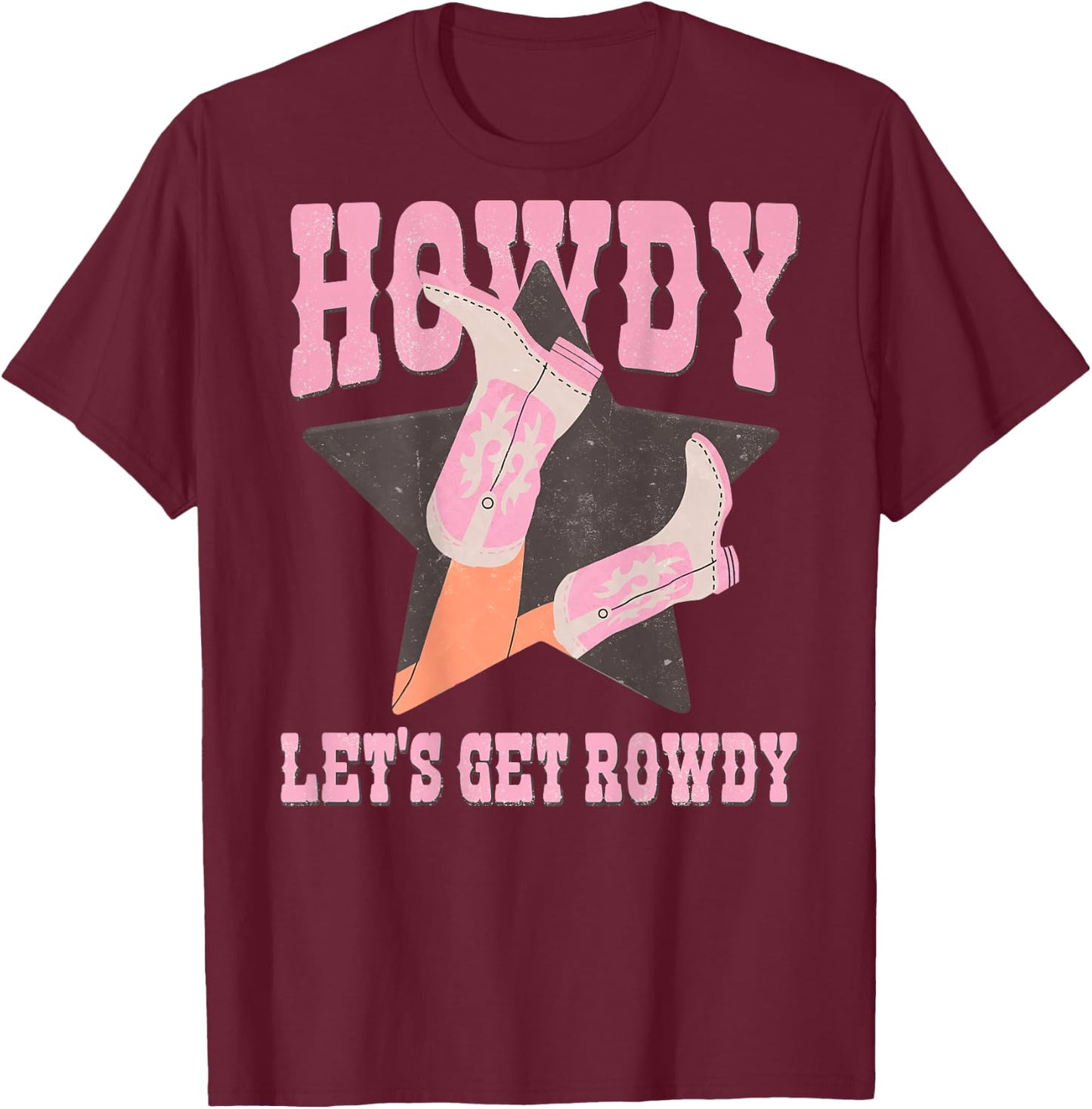 Howdy Let's Get Rowdy Cowgirl Boots Bachelorette Bride Party T-Shirt - T-Shirt | Maroon