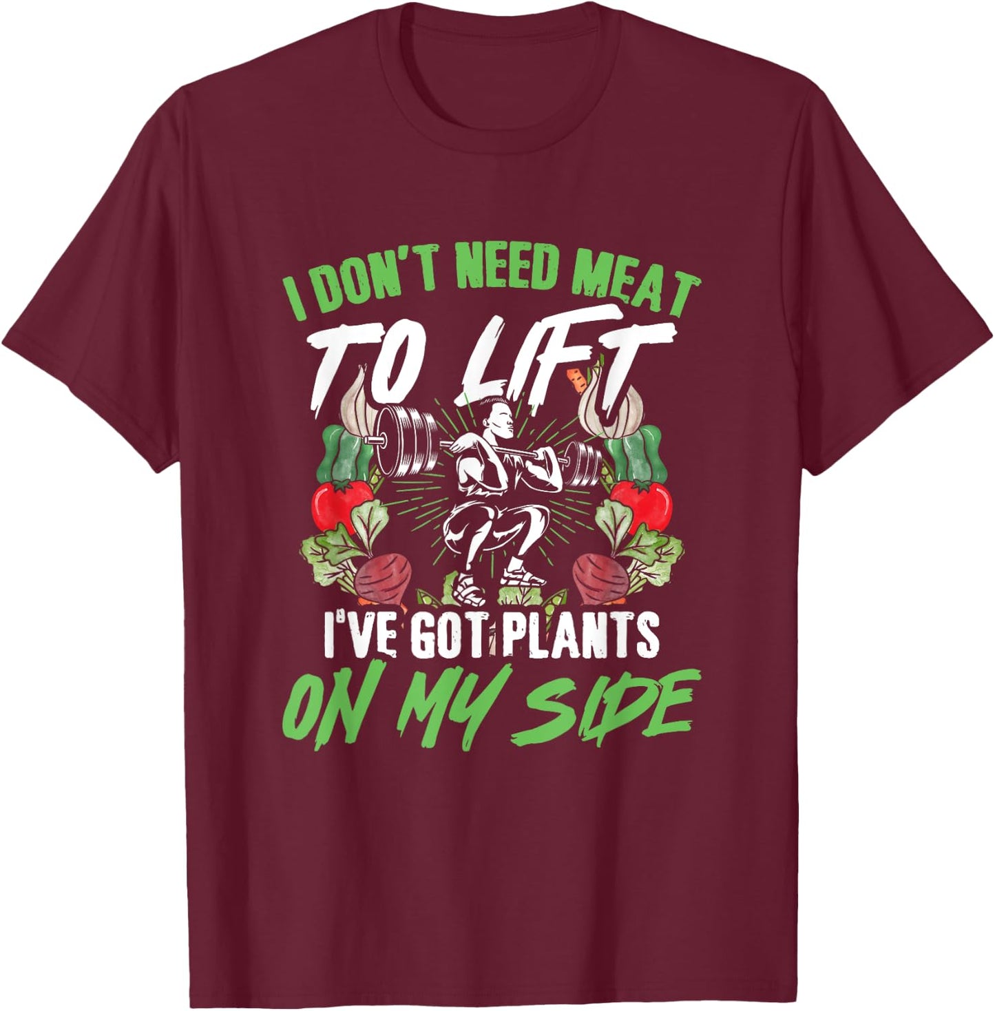 Got Plants Vegetarian Weightlifting Plant Vegan Weightlifter T-Shirt - T-Shirt | Maroon