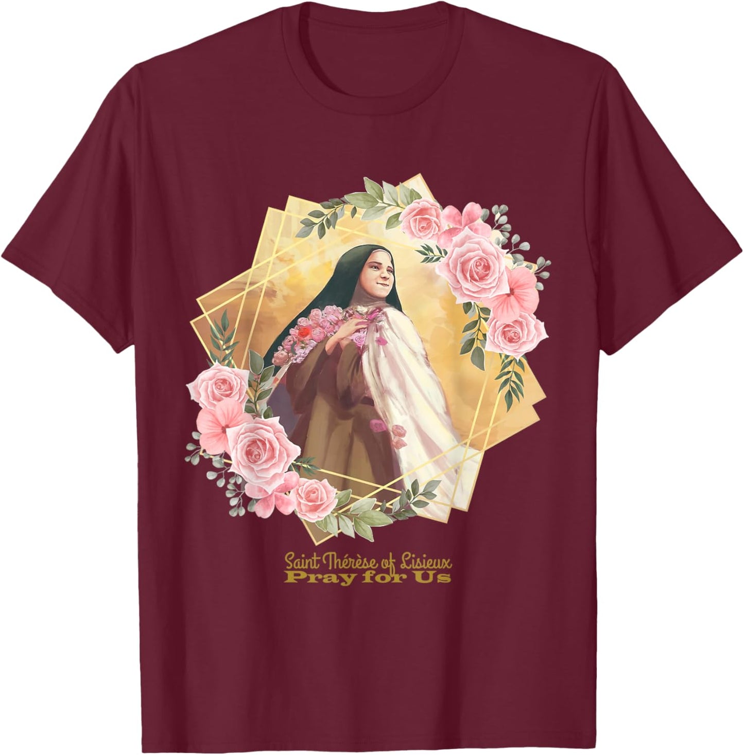 St Therese of Lisieux Catholic Saint Inspirational Quote T-Shirt - T-Shirt | Maroon