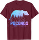 Poconos Pennsylvania Bear Hiking Vintage Pocono Mountains T-Shirt - T-Shirt | Maroon