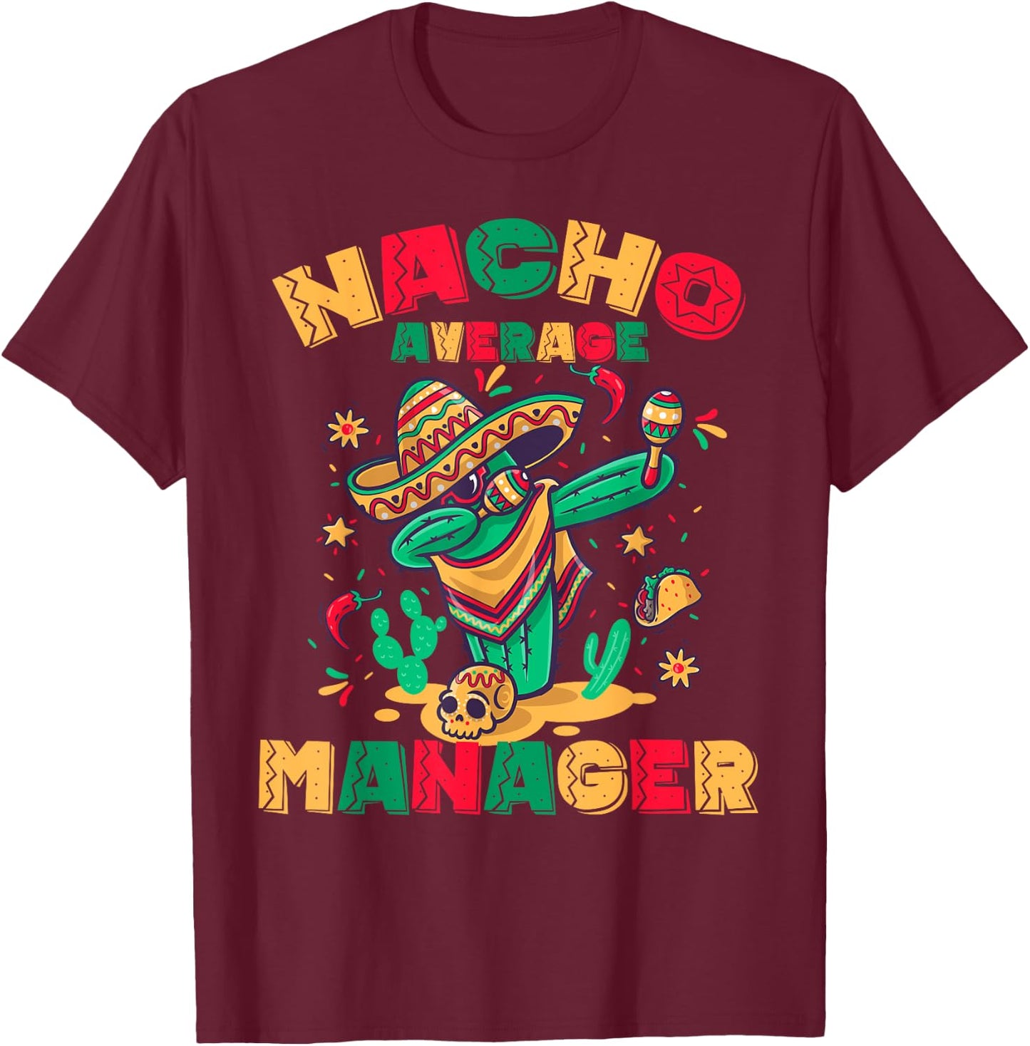 Nacho Average Manager Squad Funny Dabbing Cactus Mexican T-Shirt - T-Shirt | Maroon