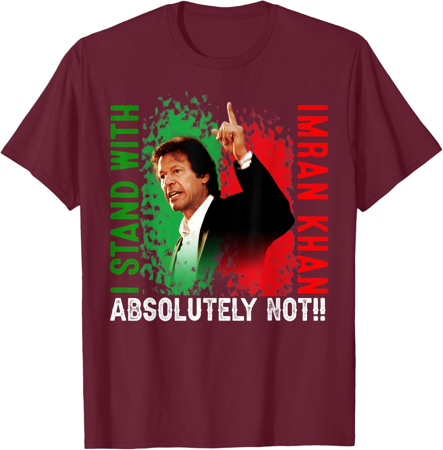 Imran Khan Absolutely Not PTI Pakistan Support Freedom T-Shirt - T-Shirt | Maroon